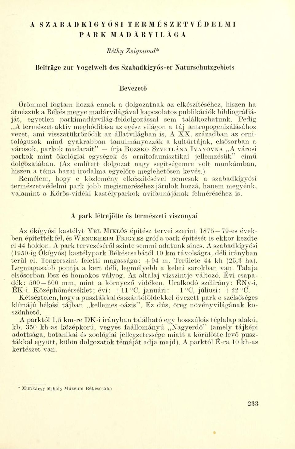 Pedig,,A természet aktív meghódítása az egész világon a táj antropogenizálásához vezet, ami visszatükröződik az állatvilágban is. A XX.