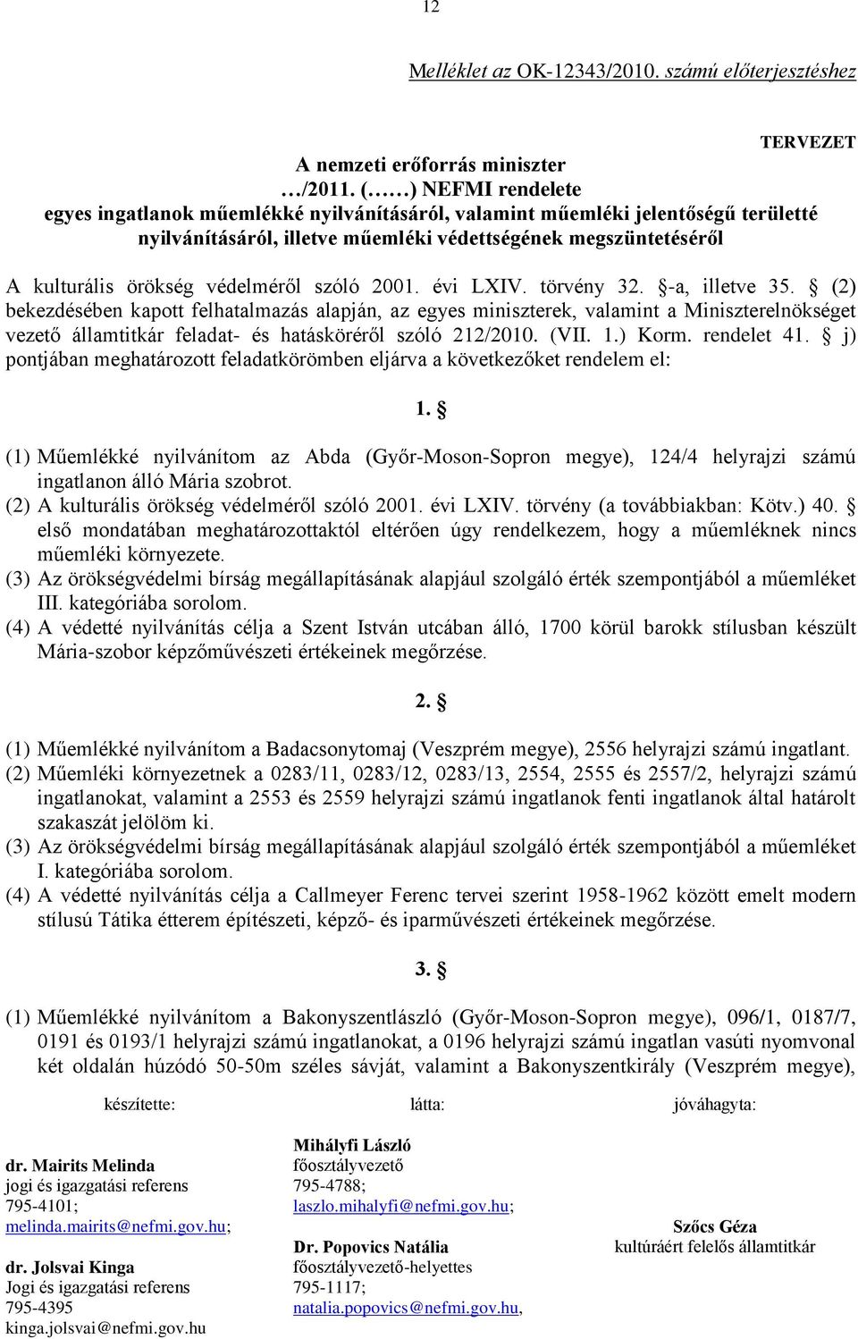 védelméről szóló 2001. évi LXIV. törvény 32. -a, illetve 35.