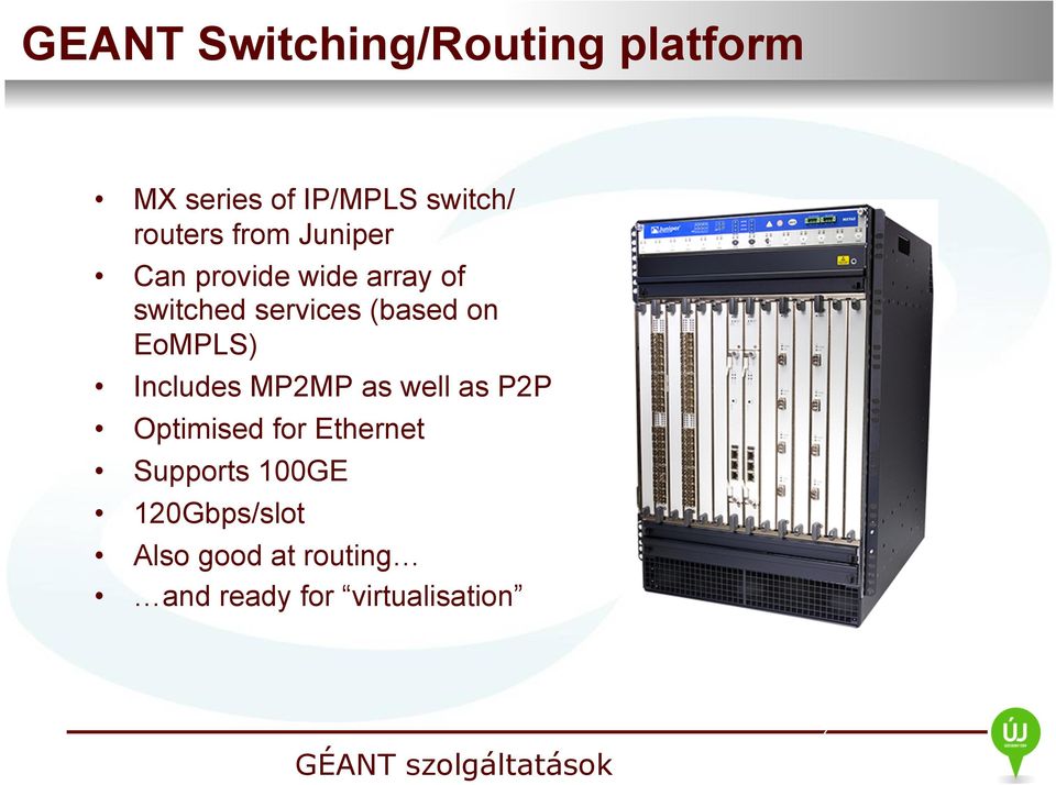 EoMPLS) Includes MP2MP as well as P2P Optimised for Ethernet Supports