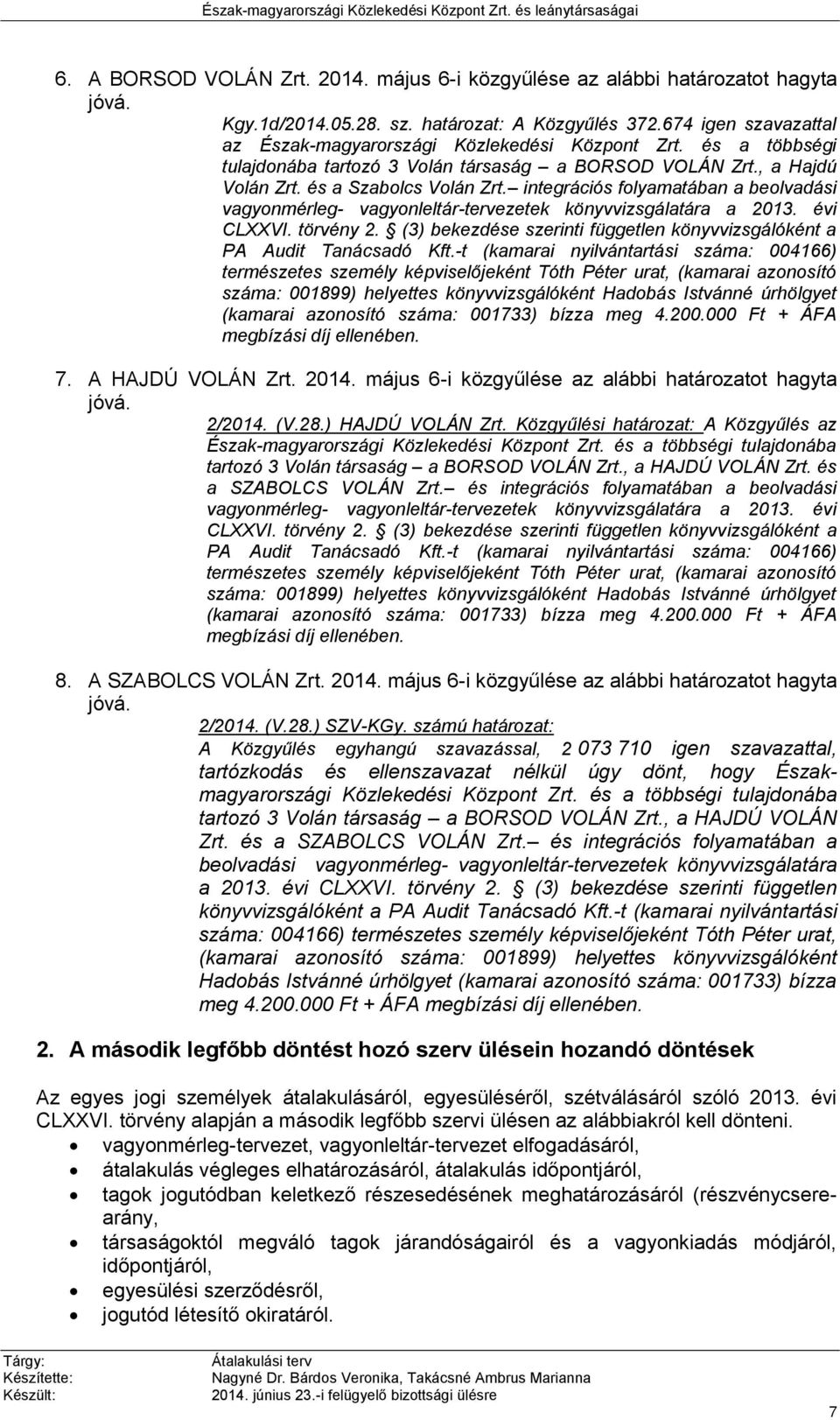 integrációs folyamatában a beolvadási vagyonmérleg- vagyonleltár-tervezetek könyvvizsgálatára a 2013. évi CLXXVI. törvény 2.