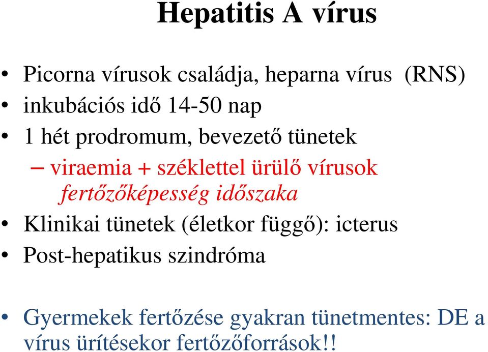 fertızıképesség idıszaka Klinikai tünetek (életkor függı): icterus Post-hepatikus