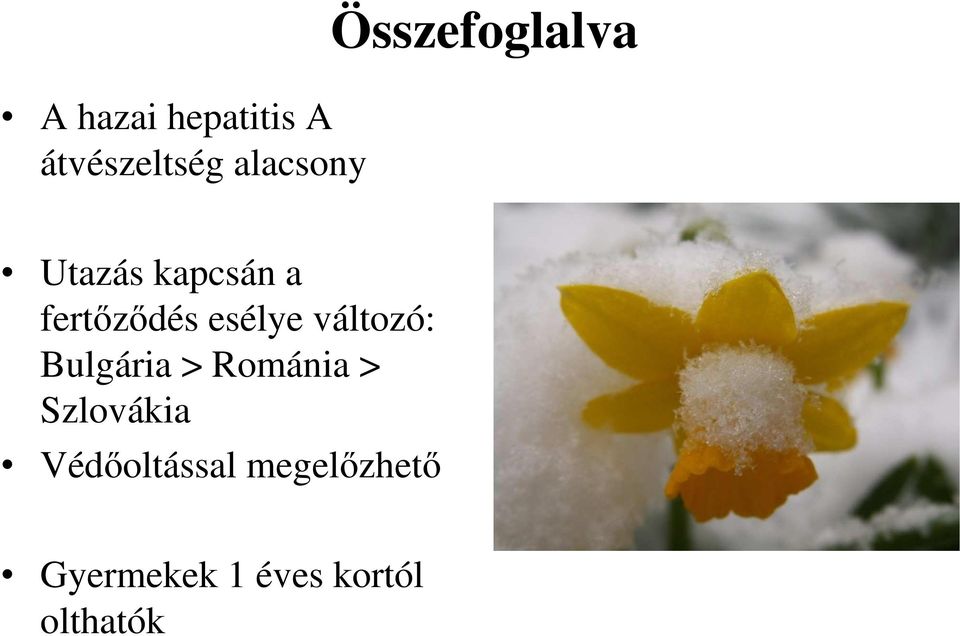 esélye változó: Bulgária > Románia > Szlovákia