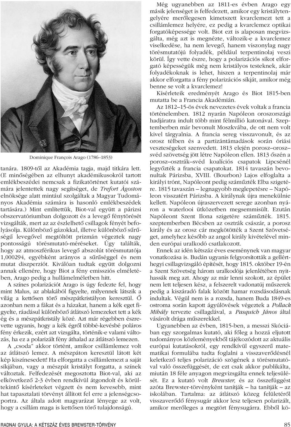Tudományos kadémia számára is hasonló emlékbeszédek tartására.