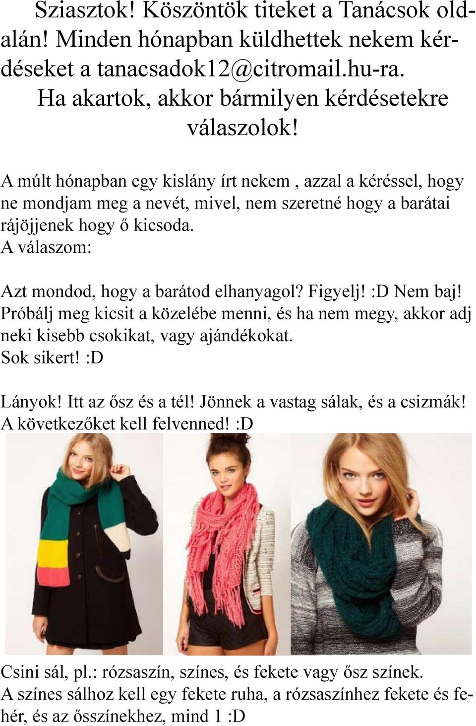 A válaszom: Azt mondod, hogy a barátod elhanyagol? Figyelj! :D Nem baj! Próbálj meg kicsit a közelébe menni, és ha nem megy, akkor adj neki kisebb csokikat, vagy ajándékokat. Sok sikert!