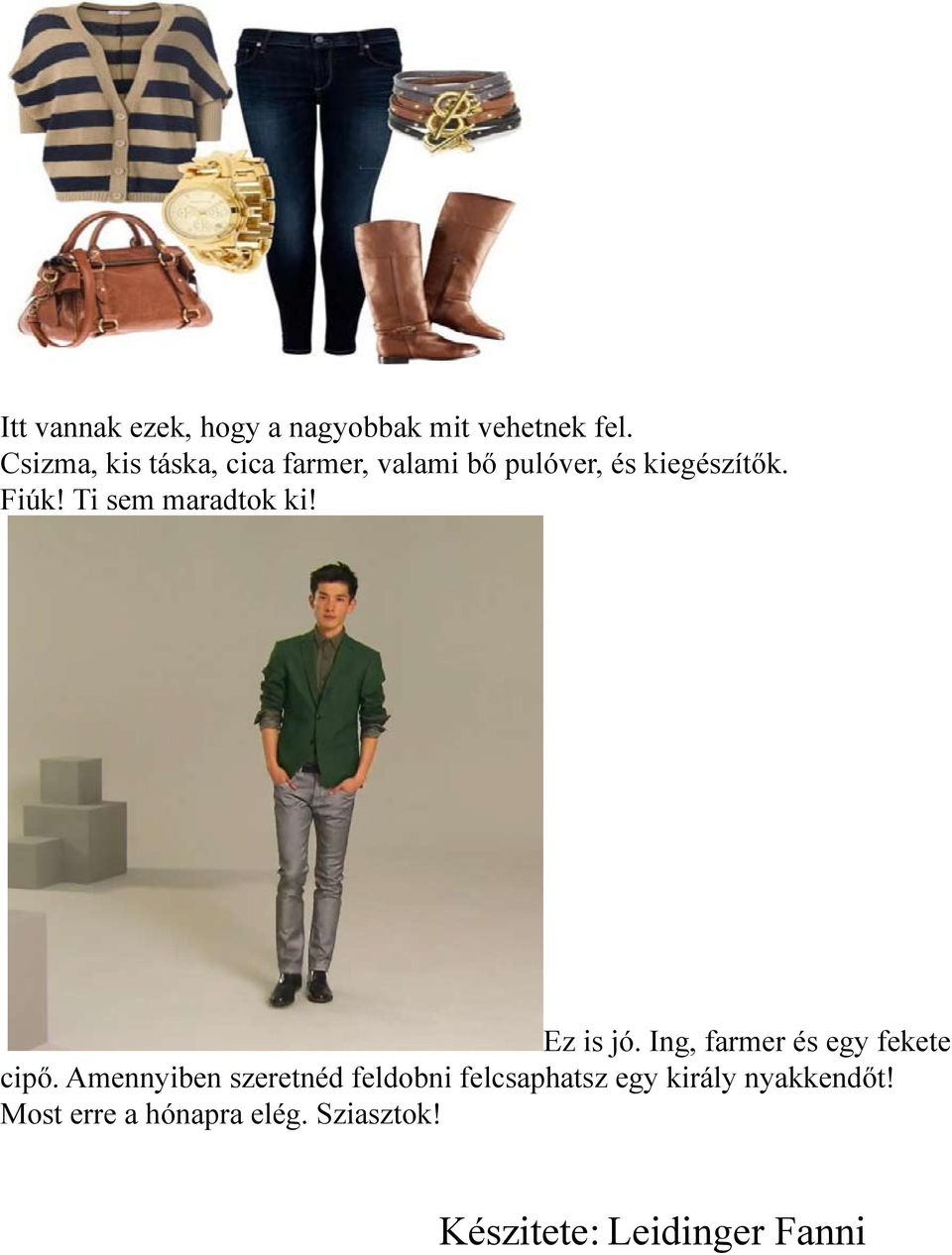 Ti sem maradtok ki! Ez is jó. Ing, farmer és egy fekete cipő.