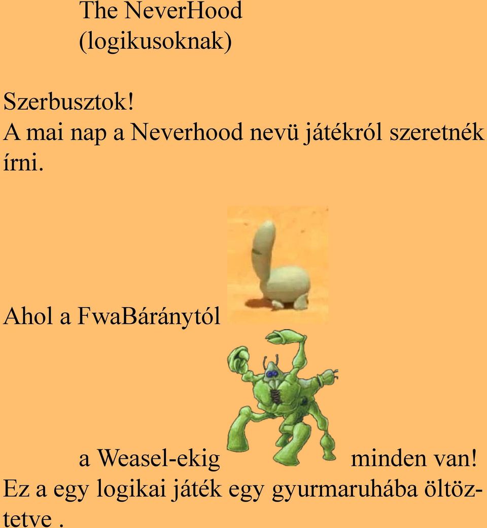írni. Ahol a FwaBáránytól a Weasel-ekig minden