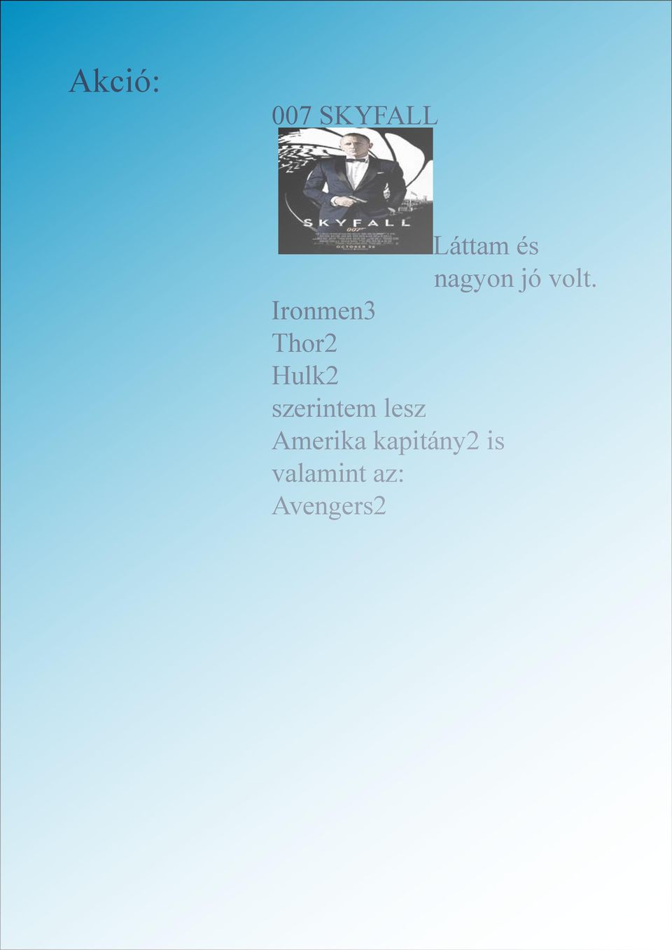 Ironmen3 Thor2 Hulk2 szerintem