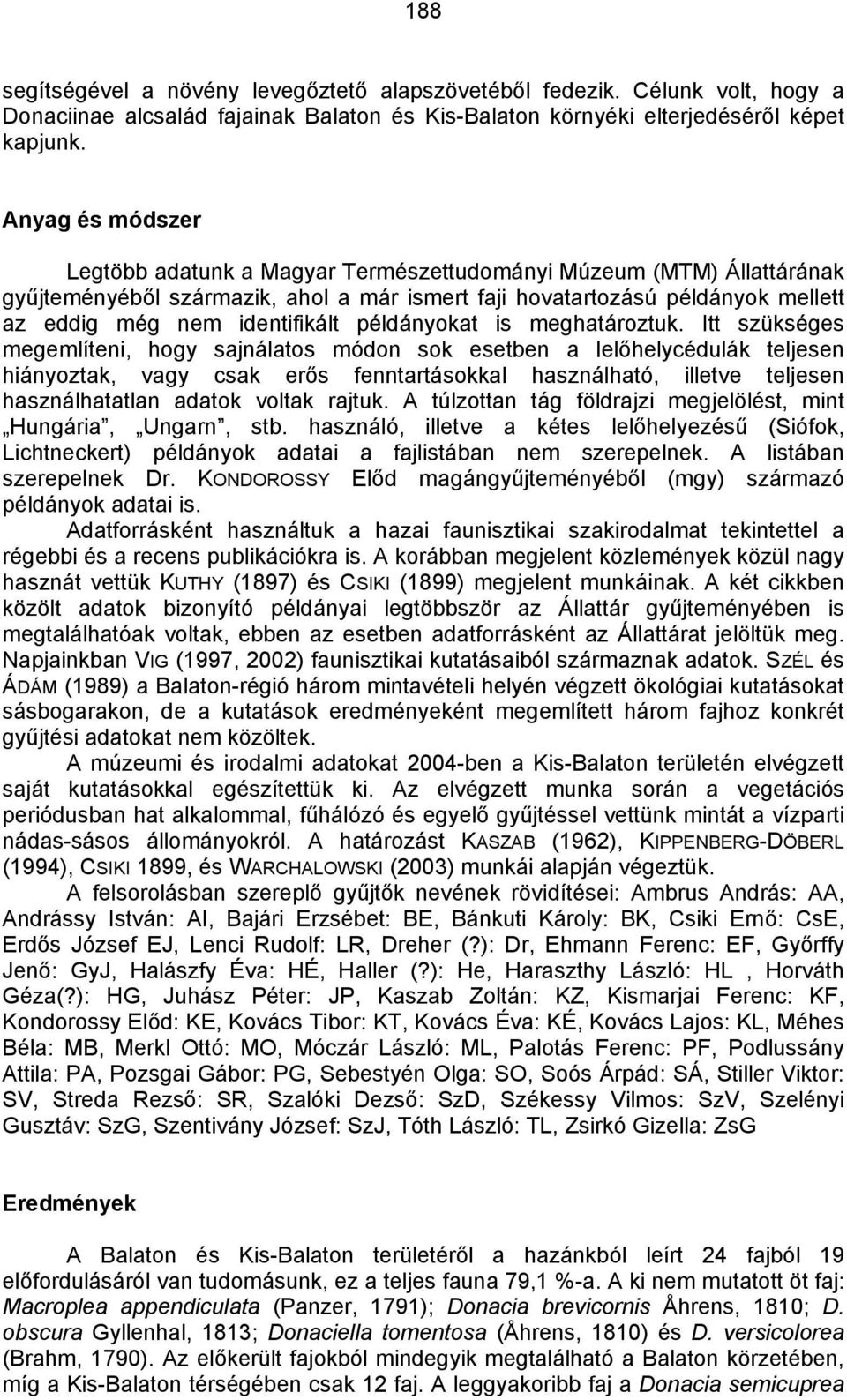 példányokat is meghatároztuk.