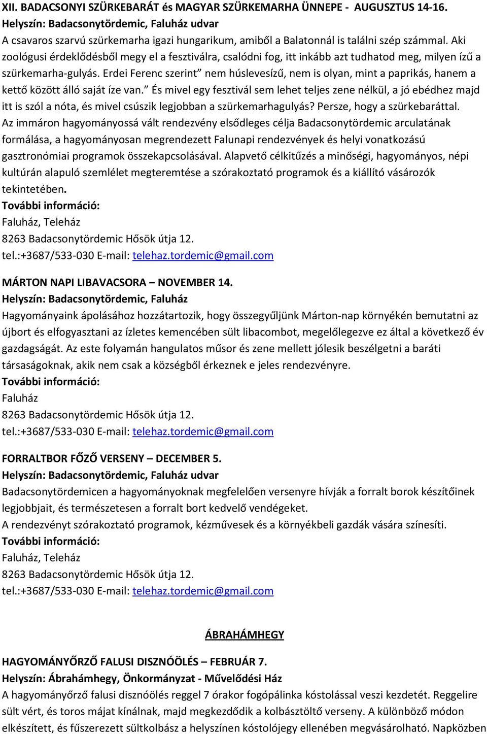 Aki zoológusi érdeklődésből megy el a fesztiválra, csalódni fog, itt inkább azt tudhatod meg, milyen ízű a szürkemarha-gulyás.