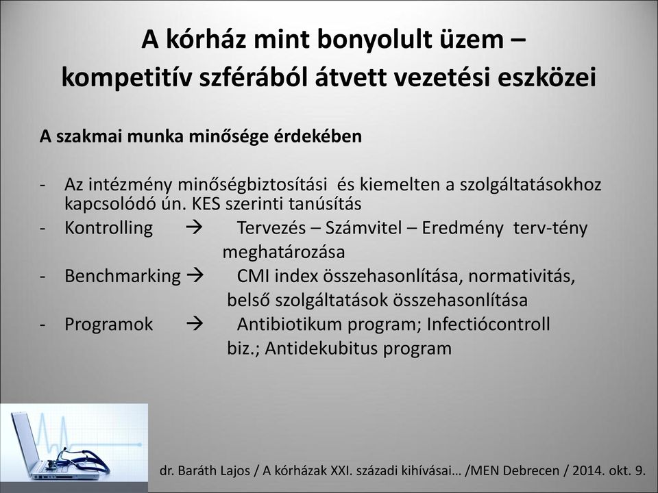 KES szerinti tanúsítás Kontrolling Tervezés Számvitel Eredmény terv-tény meghatározása Benchmarking CMI index