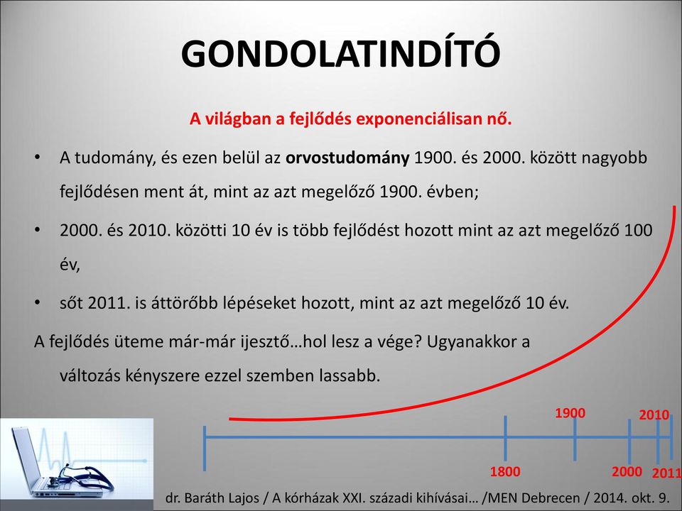 közötti 10 év is több fejlődést hozott mint az azt megelőző 100 év, sőt 2011.