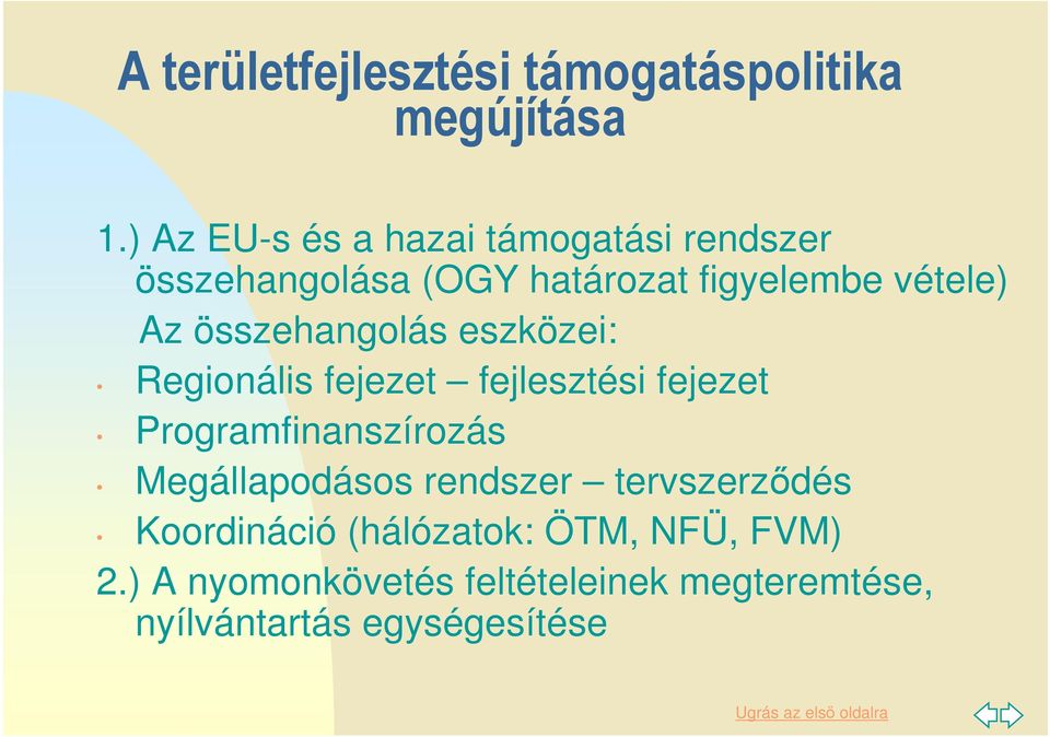 összehangolás eszközei: Regionális fejezet fejlesztési fejezet Programfinanszírozás