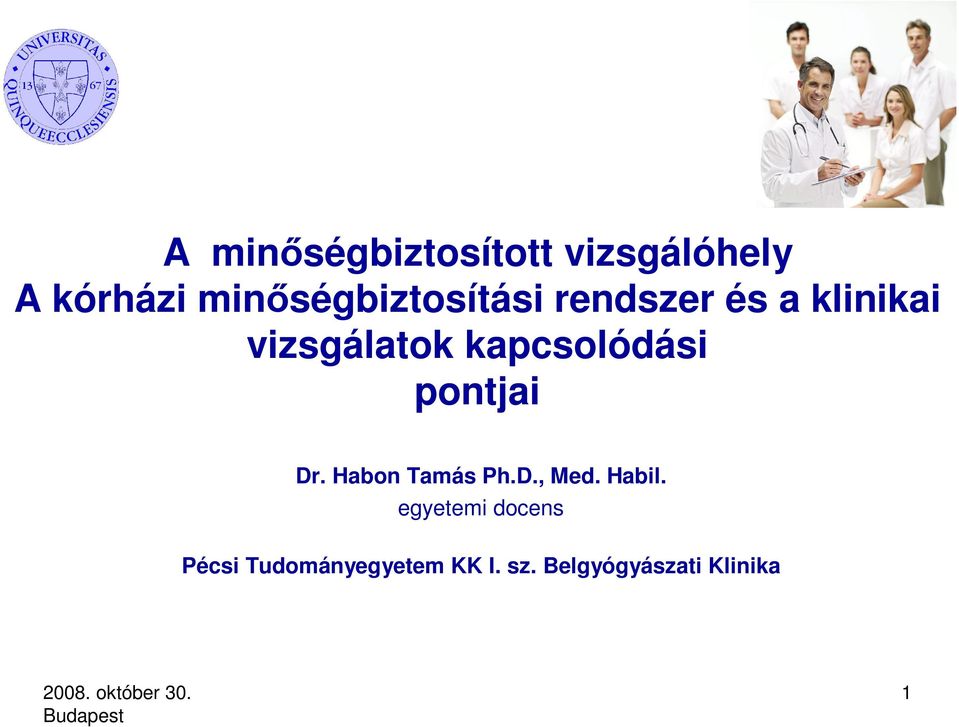 kapcsolódási pontjai Dr. Habon Tamás Ph.D., Med. Habil.