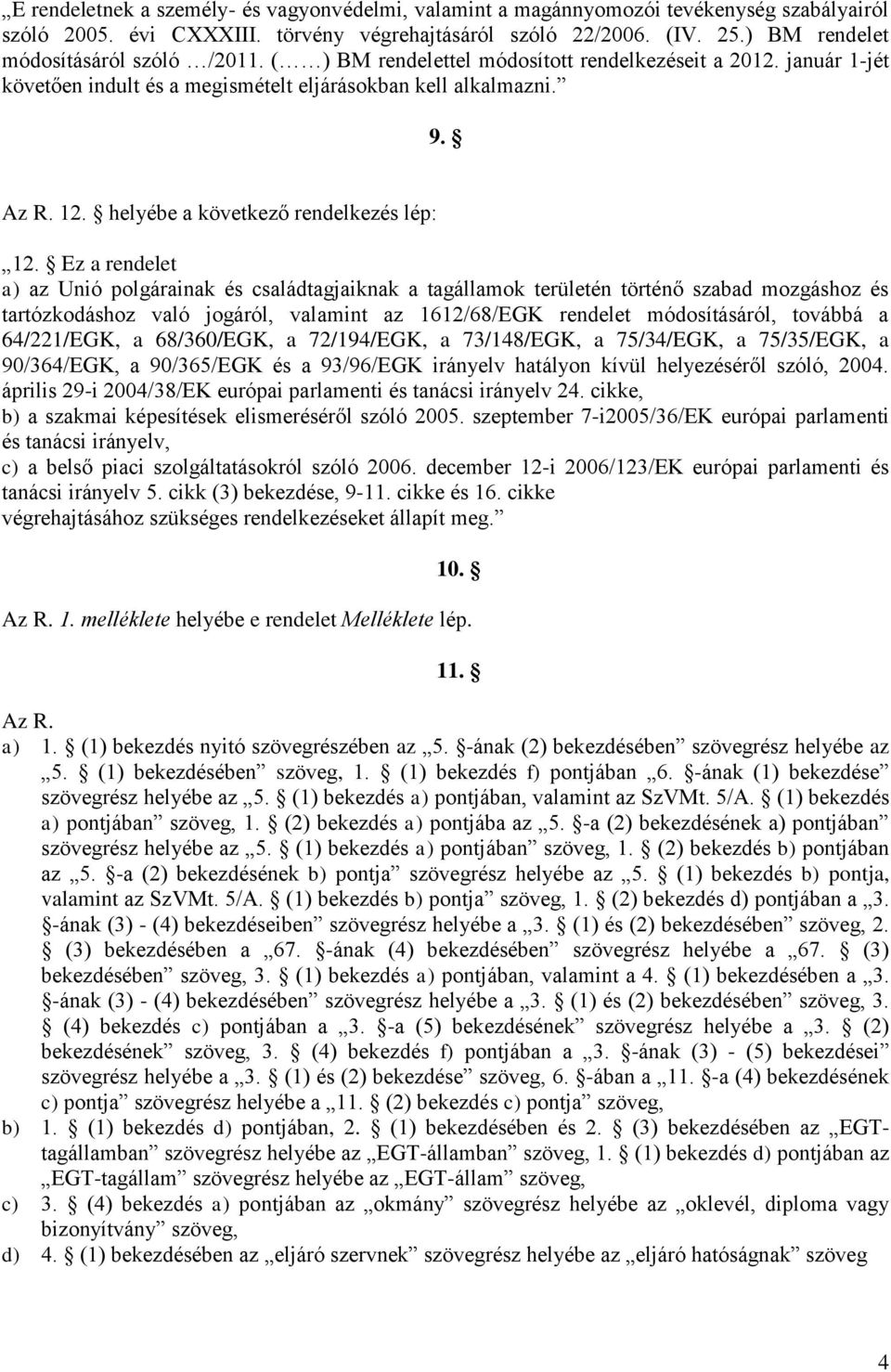 helyébe a következő rendelkezés lép: 12.