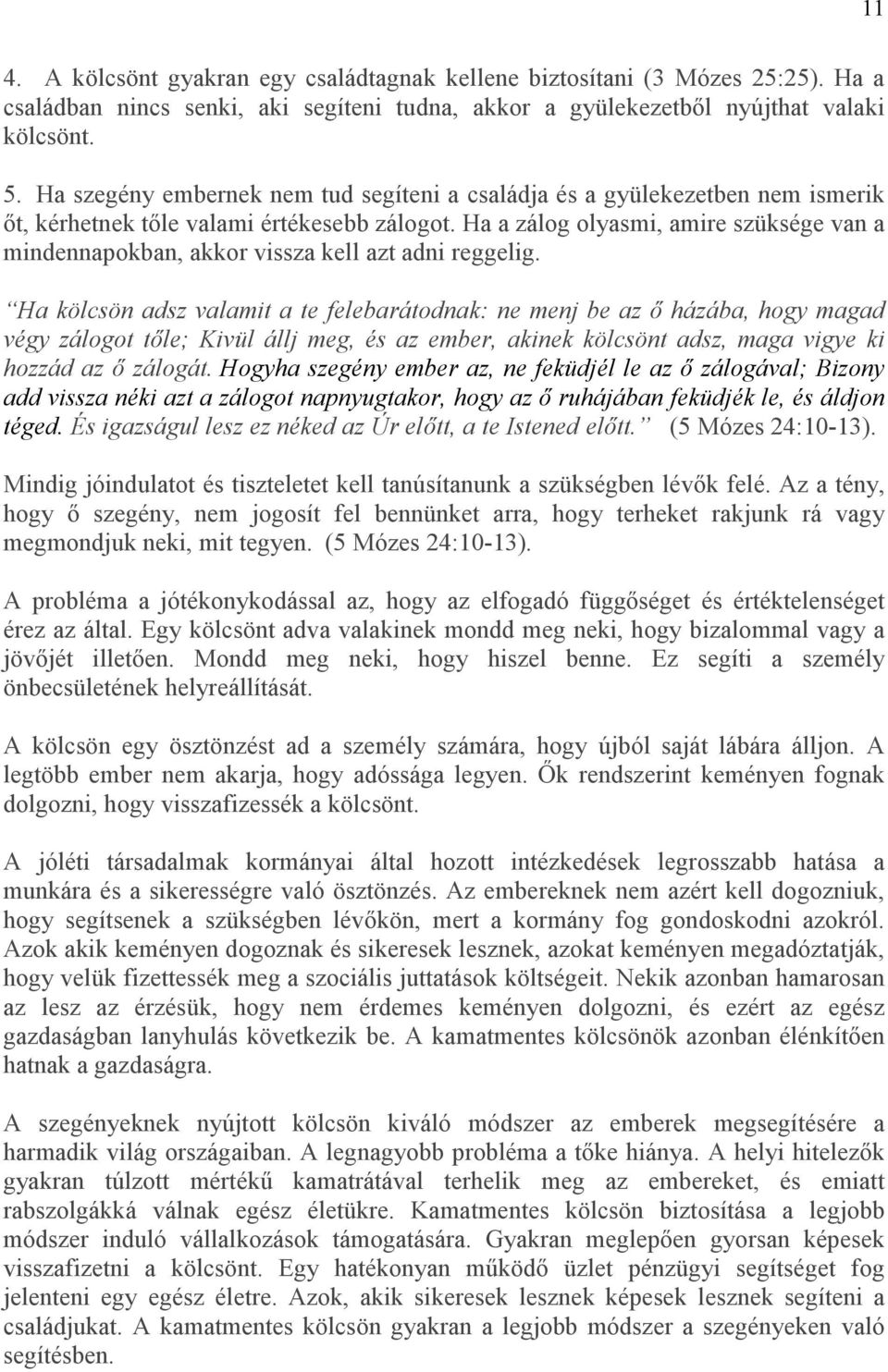 Ha a zálog olyasmi, amire szüksége van a mindennapokban, akkor vissza kell azt adni reggelig.