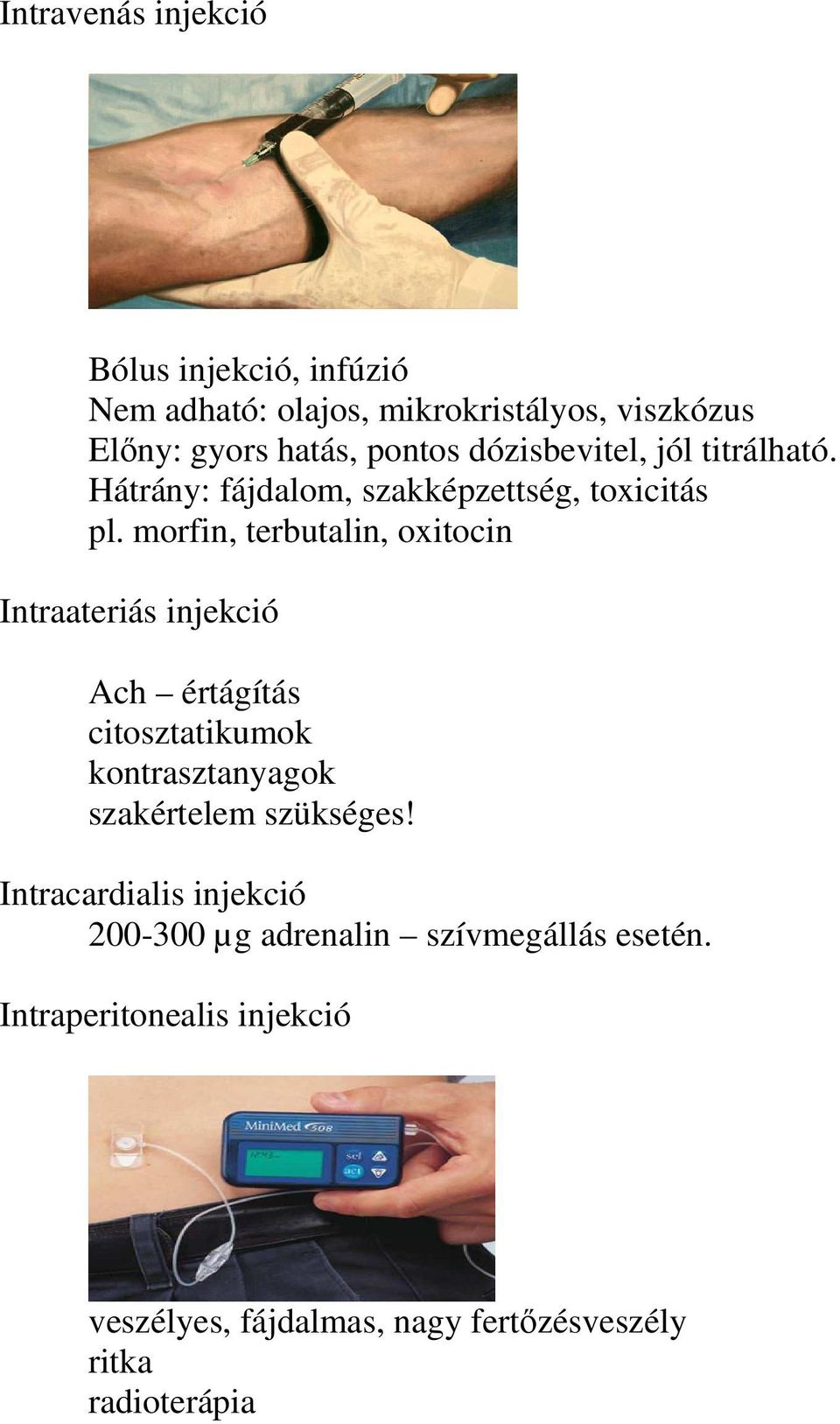 morfin, terbutalin, oxitocin Intraateriás injekció Ach értágítás citosztatikumok kontrasztanyagok szakértelem