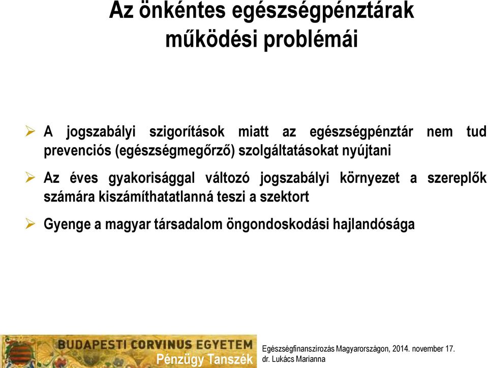 Az éves gyakorisággal változó jogszabályi környezet a szereplők számára