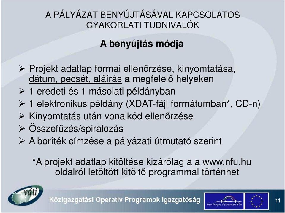 (XDAT-fájl formátumban*, CD-n) Kinyomtatás után vonalkód ellen rzése Összef zés/spirálozás A boríték címzése a