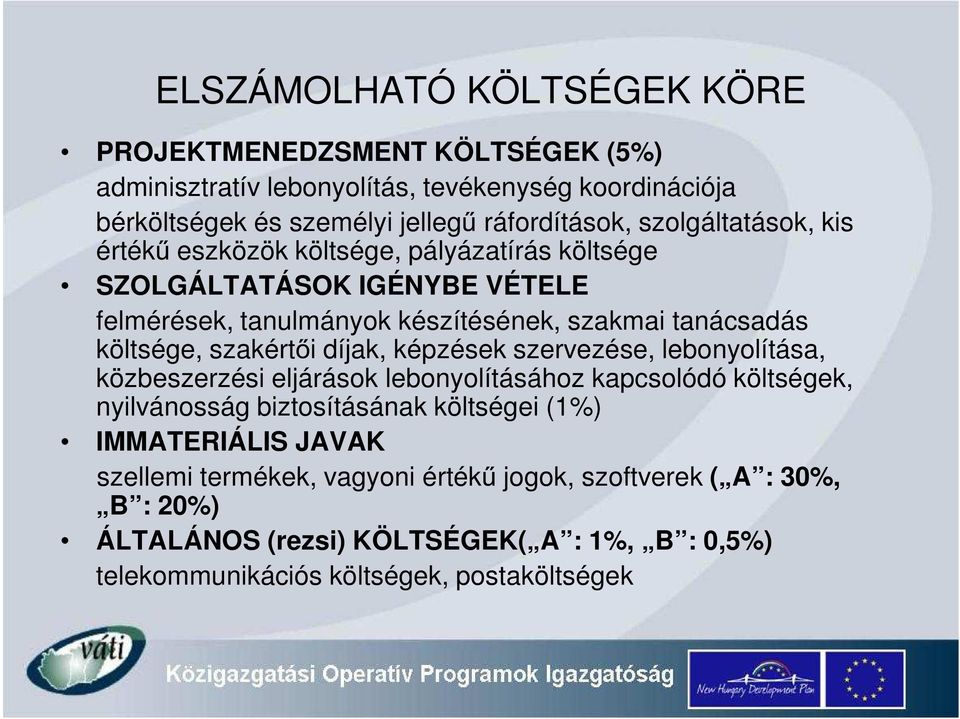 szakért i díjak, képzések szervezése, lebonyolítása, közbeszerzési eljárások lebonyolításához kapcsolódó költségek, nyilvánosság biztosításának költségei (1%)