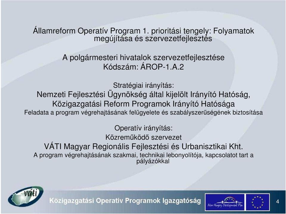 polgármesteri hivatalok szervezetfejlesztése Kódszám: ÁROP-1.A.