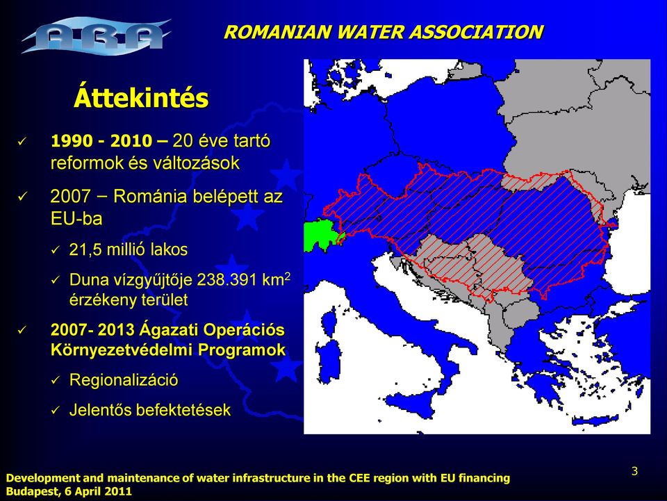 238.391 km 2 érzékeny terület 2007-2013 Ágazati Operációs