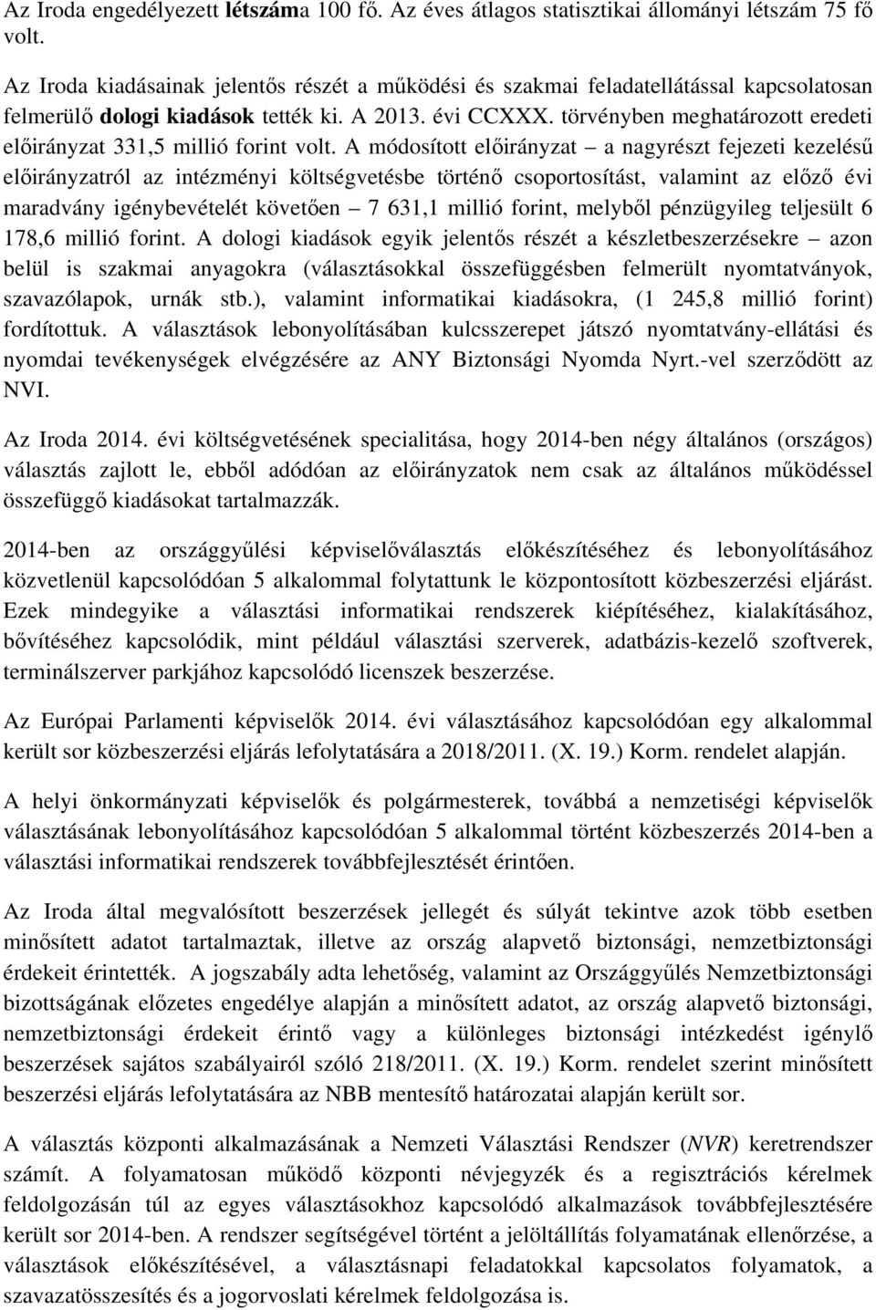 törvényben meghatározott eredeti 331,5 millió forint volt.
