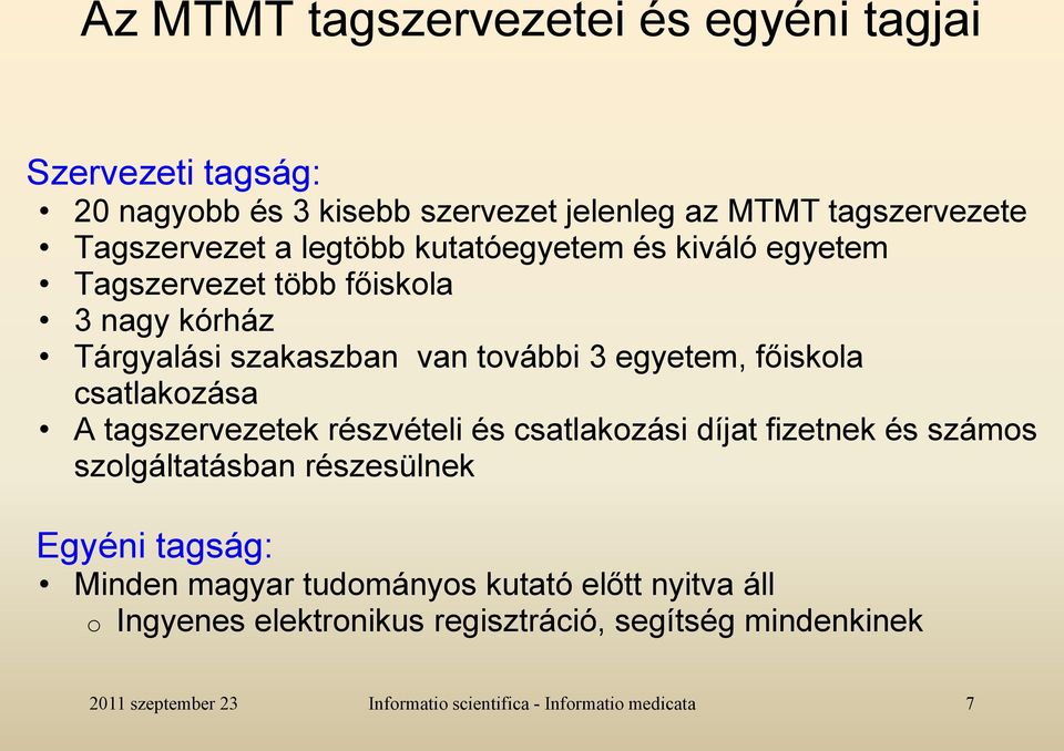 további 3 egyetem, főiskola csatlakozása A tagszervezetek részvételi és csatlakozási díjat fizetnek és számos szolgáltatásban