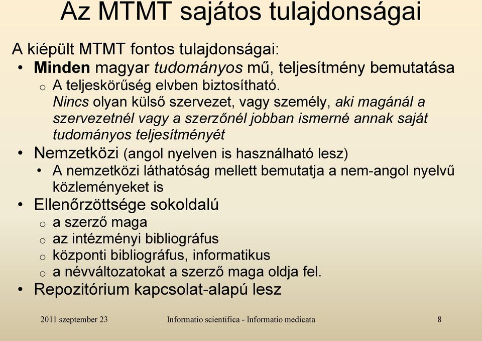 Nincs olyan külső szervezet, vagy személy, aki magánál a szervezetnél vagy a szerzőnél jobban ismerné annak saját tudományos teljesítményét Nemzetközi