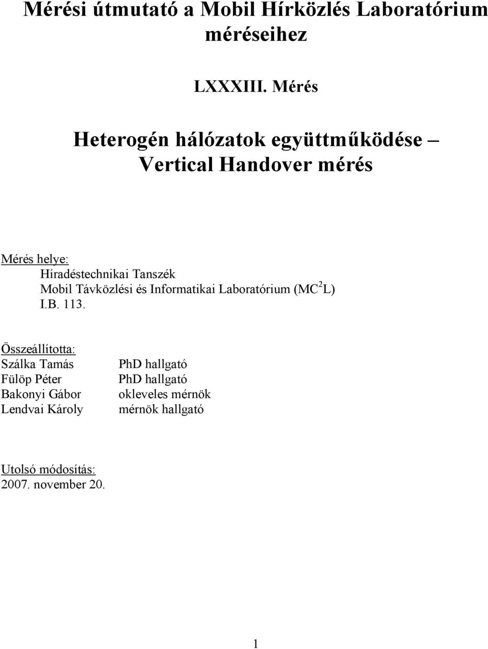 Tanszék Mobil Távközlési és Informatikai Laboratórium (MC 2 L) I.B. 113.