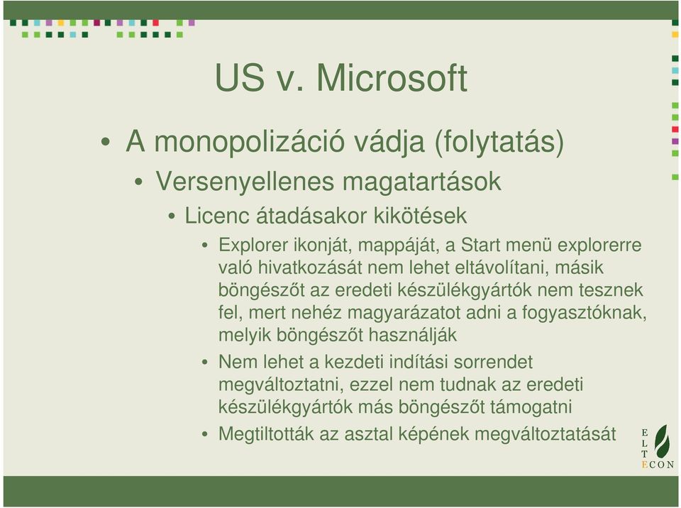 tesznek fel, mert nehéz magyarázatot adni a fogyasztóknak, melyik böngészőt használják Nem lehet a kezdeti indítási sorrendet