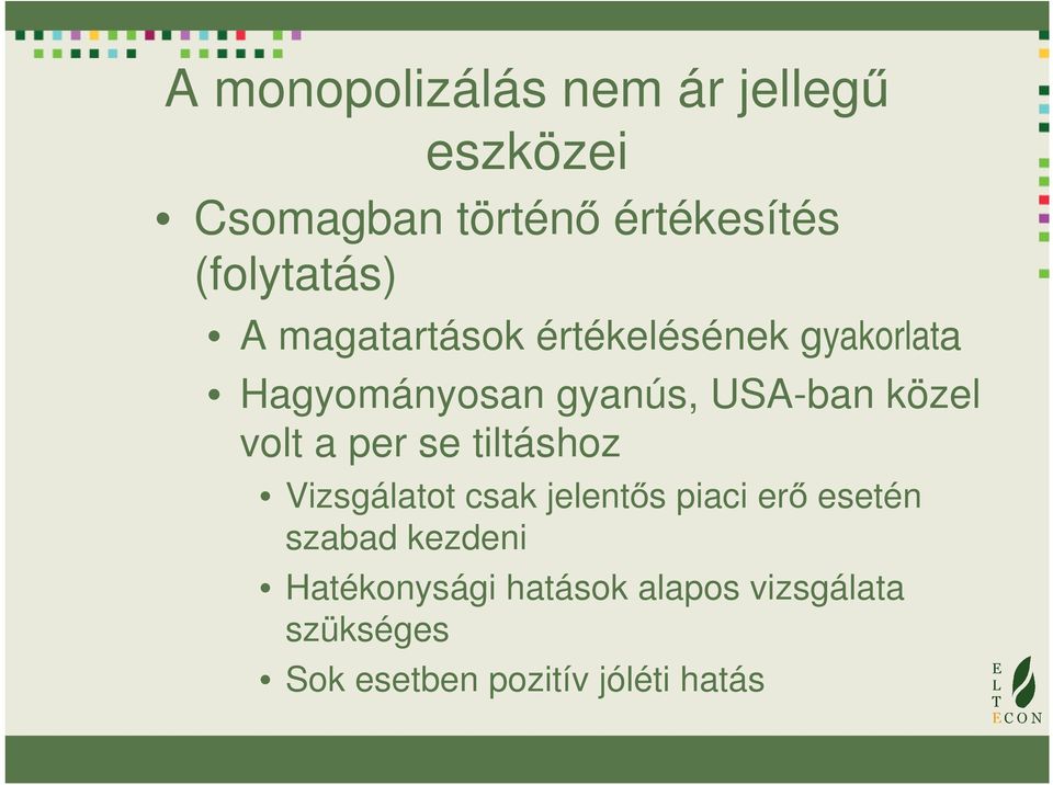 USA-ban közel volt a per se tiltáshoz Vizsgálatot csak jelentős piaci erő esetén