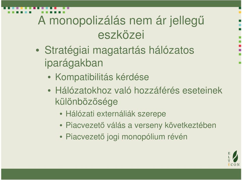 hozzáférés eseteinek különbözősége Hálózati externáliák szerepe