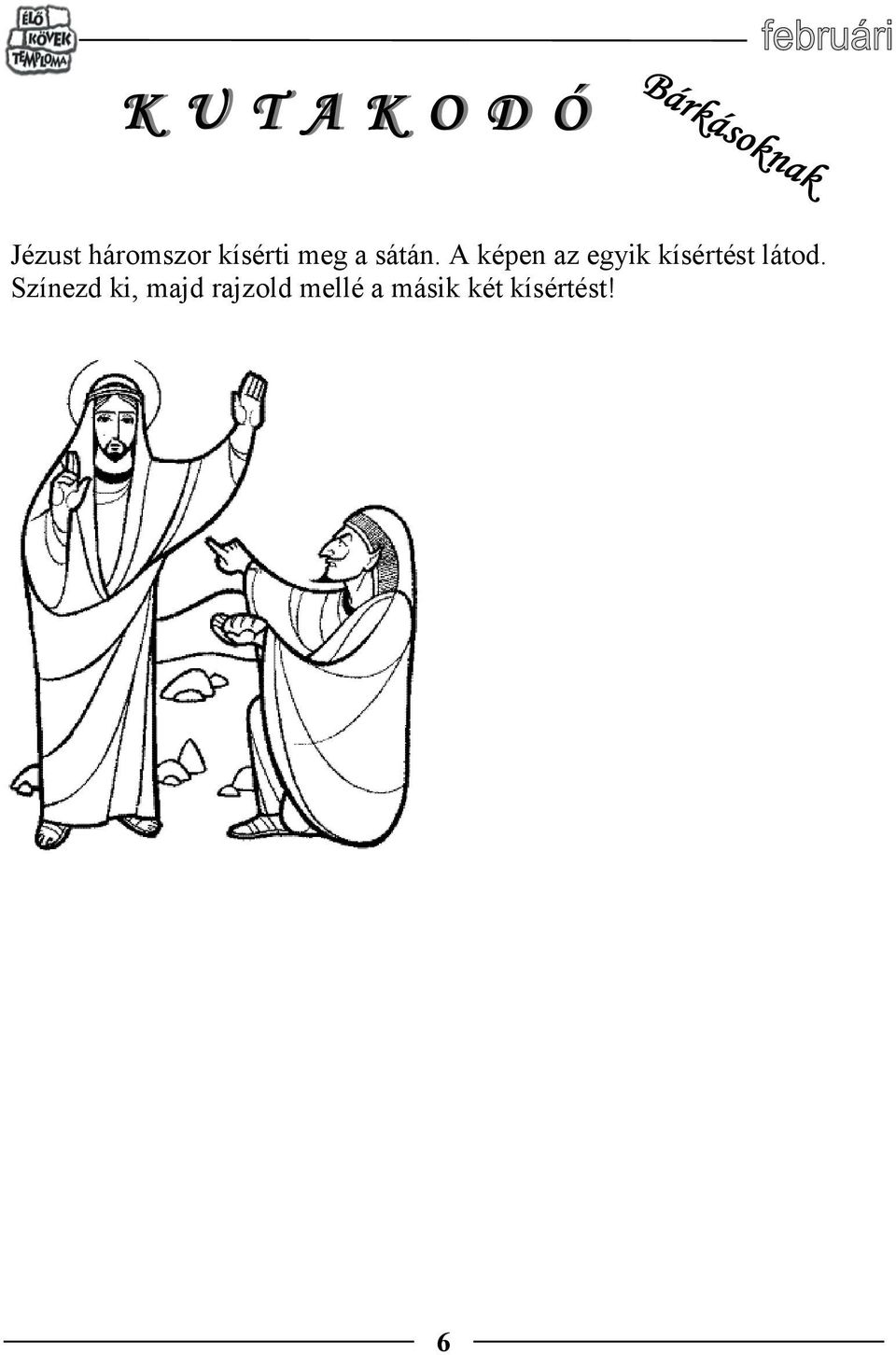 A képen az egyik kísértést