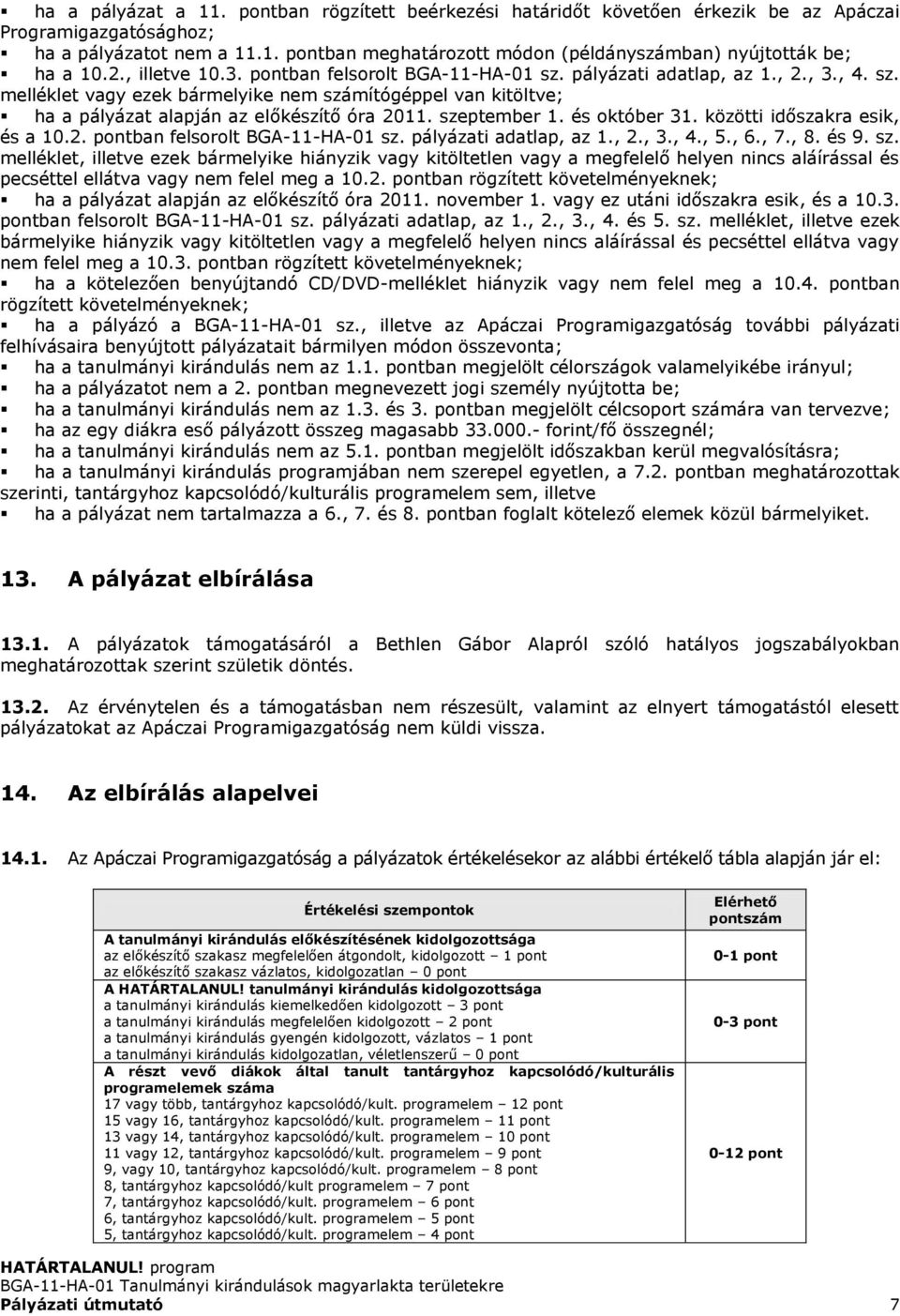 szeptember 1. és október 31. közötti időszakra esik, és a 10.2. pontban felsorolt BGA-11-HA-01 sz.