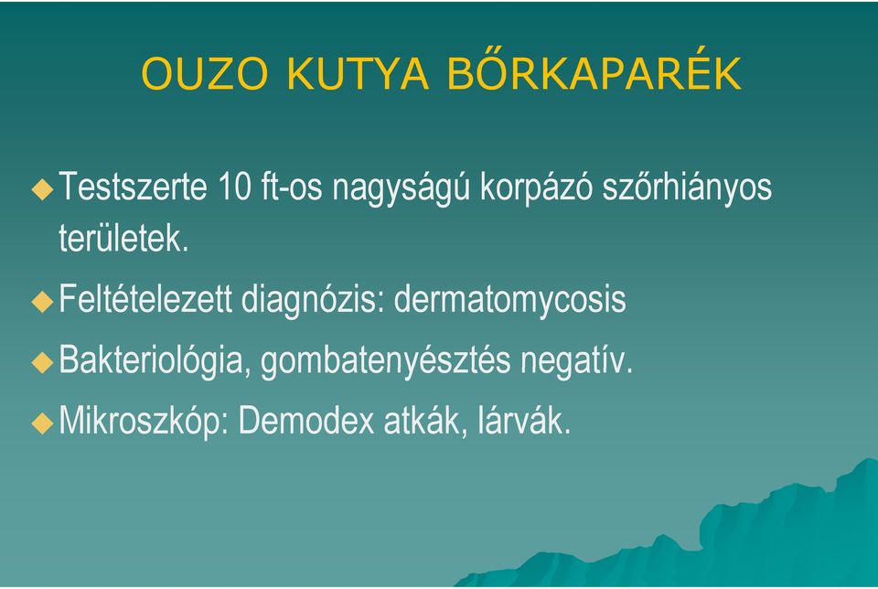 Feltételezett diagnózis: dermatomycosis