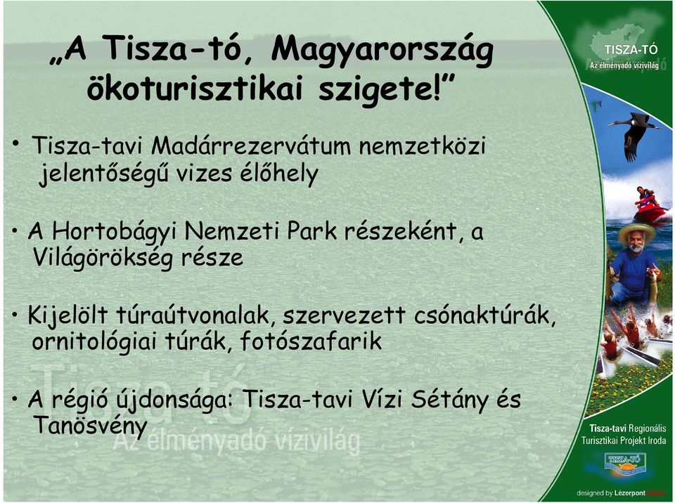 Nemzeti Park részeként, a Világörökség része Kijelölt túraútvonalak,