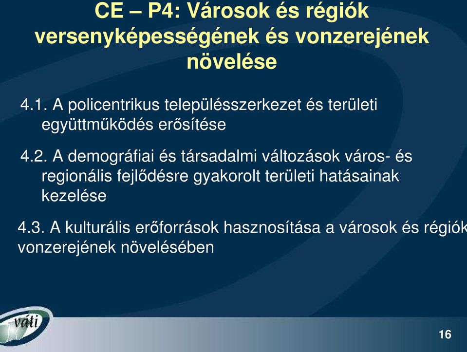 A demográfiai és társadalmi változások város- és regionális fejlıdésre gyakorolt
