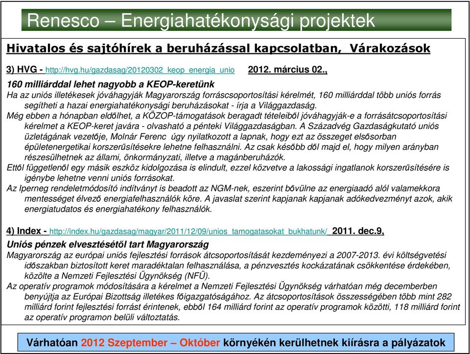 beruházásokat - írja a Világgazdaság.