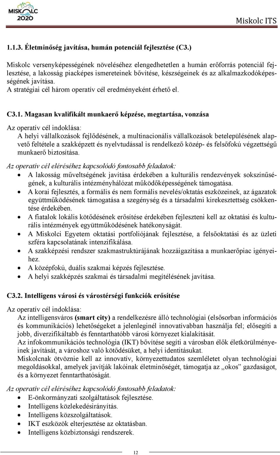 A stratégiai cél három operatív cél eredményeként érhető el. C3.1.