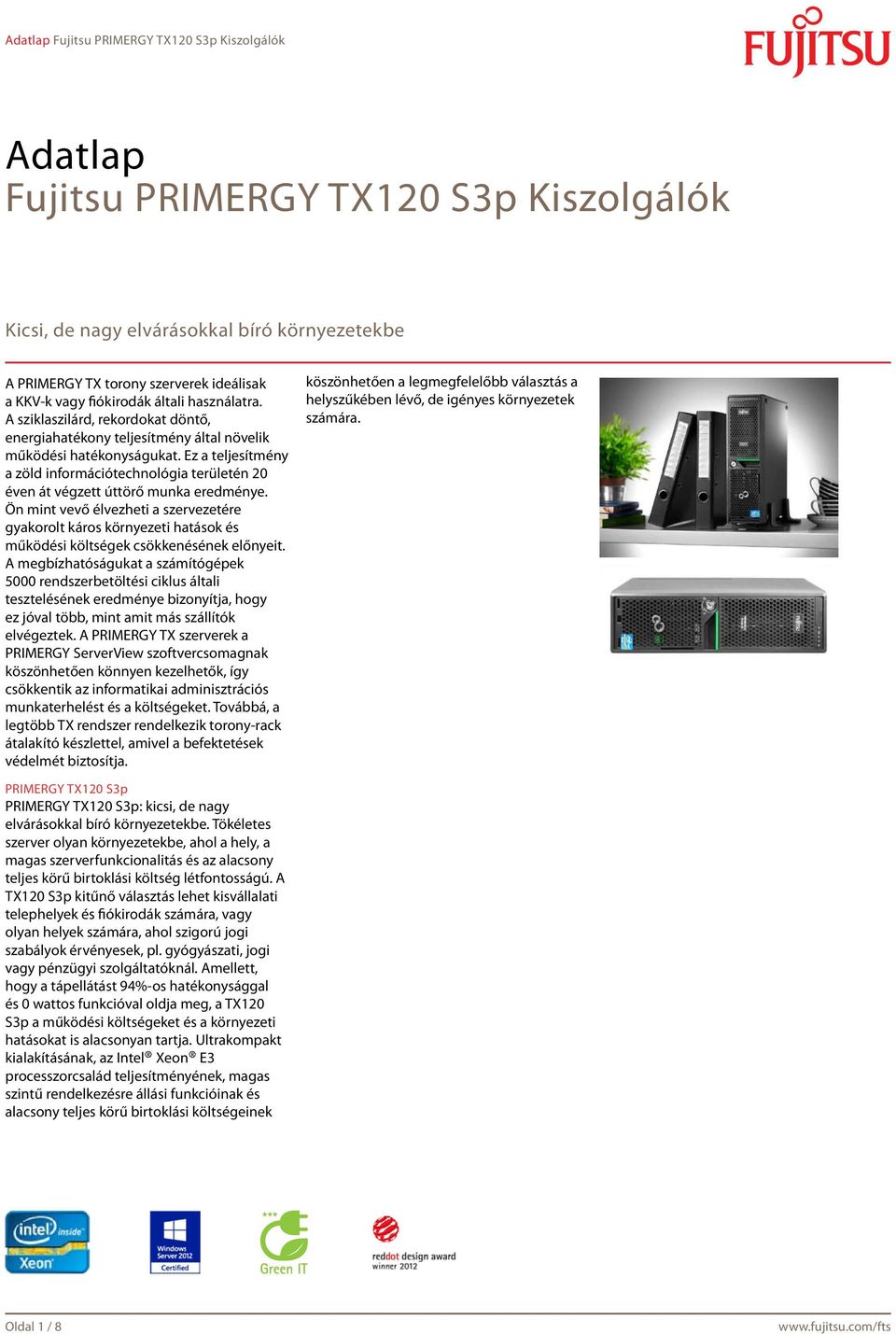 Ez a teljesítmény a zöld információtechnológia területén 20 éven át végzett úttörő munka eredménye.