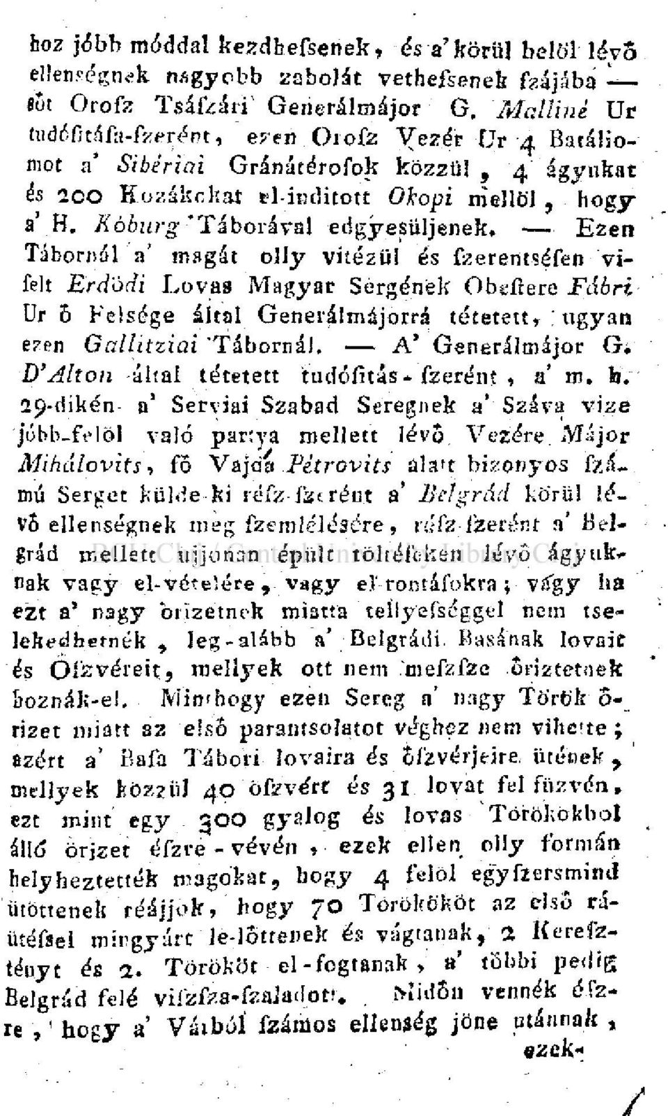 .- Ezen Tábornál a' magát olly vitézül és fzerentséfen vifelt Erdödi Lovas Magyar Sergének Obaltere JFííóri- Ur ó Felsége által Generálmájorrá tétetett, ugyan ezen Gallitziai 'Tábornál.