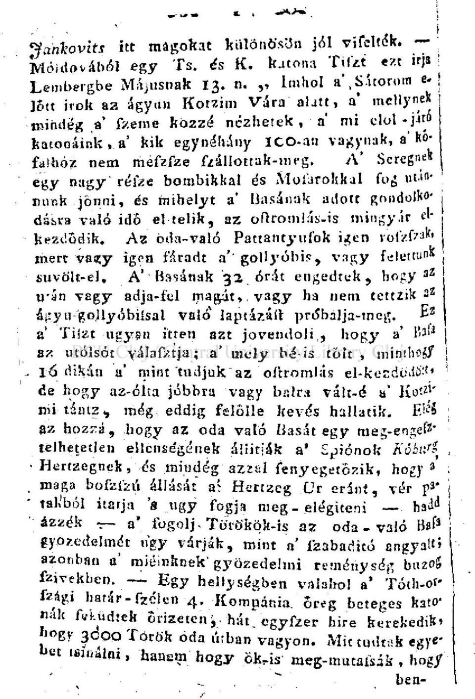 A" Seregnél! égy nagy' réfze bombikkal és iviolarolik.il fog ut.iflnunk jönni, és mihelyt a' Hasának adott gondolkodásra való idő el telik, az ofrromlás-is mingy ár elkezdődik.