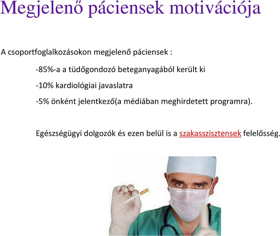 kardiológiai javaslatra -5% önként jelentkező(a médiában meghirdetett