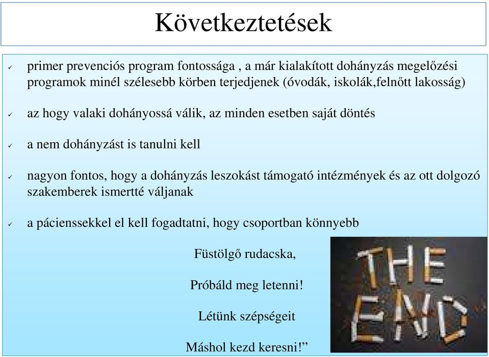 is tanulni kell nagyon fontos, hogy a dohányzás leszokást támogató intézmények és az ott dolgozó szakemberek ismertté váljanak a