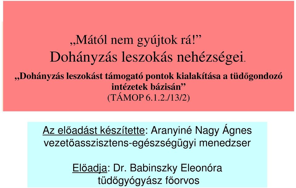 Dohányzás leszokást támogató pontok kialakítása a tüdőgondozó intézetek bázisán