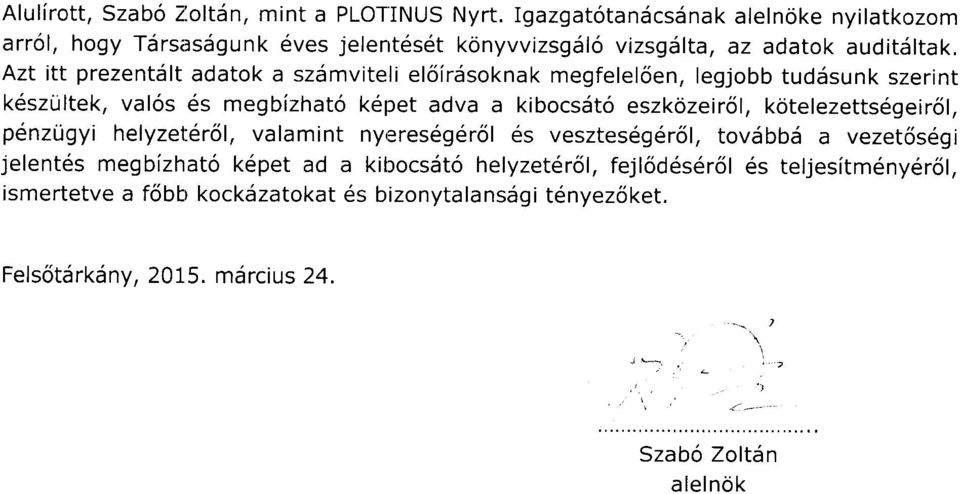 szdmviteli elslrdsoknak megfelelc5en, legjobb tuddsunk szerint k6szultek, val6s es megbizhat6 k6pet adva a kibocsdt6 eszkdzeircjl, kotelezettsegeir5l, p6nztigyi