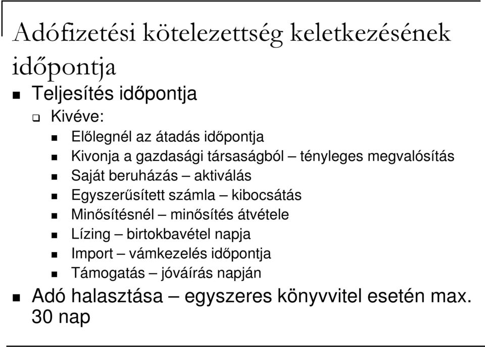 Egyszerősített számla kibocsátás Minısítésnél minısítés átvétele Lízing birtokbavétel napja