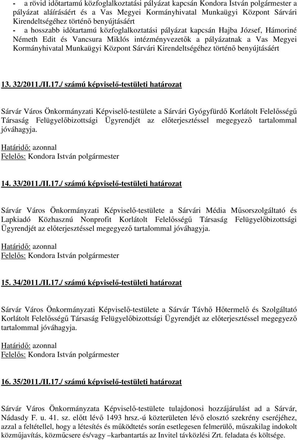 Központ Sárvári Kirendeltségéhez történő benyújtásáért 13. 32/2011./II.17.