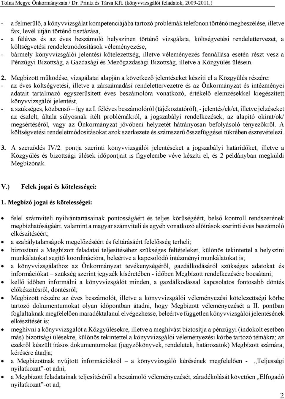 Pénzügyi Bizottság, a Gazdasági és Mezőgazdasági Bizottság, illetve a Közgyűlés ülésein. 2.