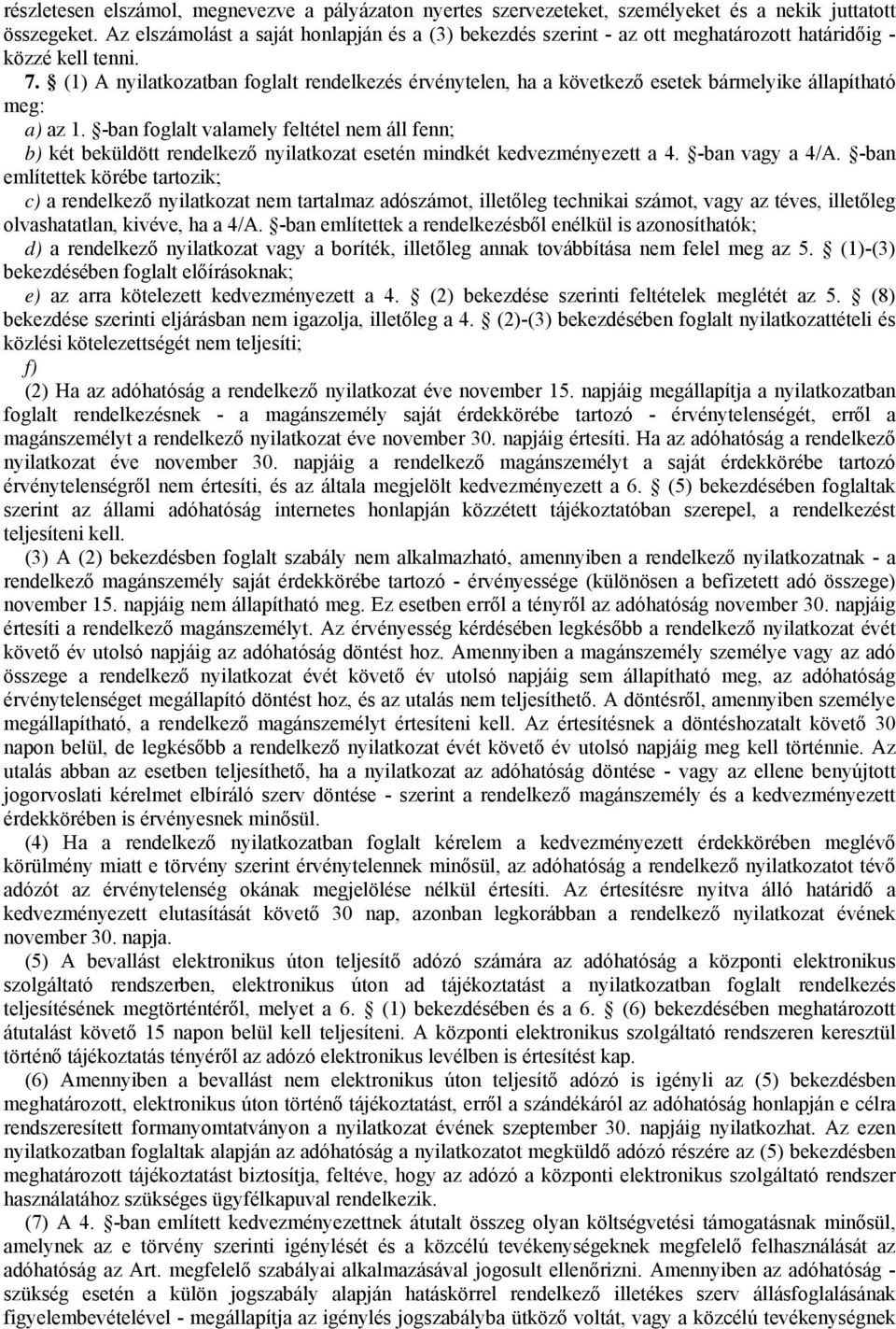 (1) A nyilatkozatban foglalt rendelkezés érvénytelen, ha a következő esetek bármelyike állapítható meg: a) az 1.